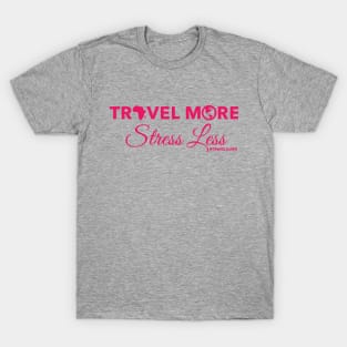 Travel More Stress Less (Pink) T-Shirt